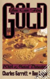 You Can Find Gold libro in lingua di Garrett Charles, Lagal Roy