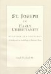 St. Joseph in Early Christianity libro in lingua di Lienhard Joseph T.