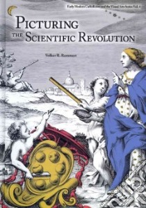 Picturing the Scientific Revolution libro in lingua di Remmert Volker R.