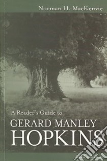 Reader's Guide to Gerard Manley Hopkins libro in lingua di MacKenzie Norman H., Phillips Catherine (CON)