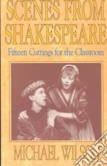 Scenes from Shakespeare libro in lingua di Wilson Michael (EDT)