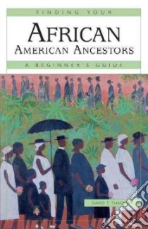 Finding Your African-American Ancestors libro in lingua di Thackery David T.