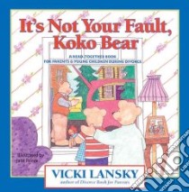 It's Not Your Fault, Koko Bear libro in lingua di Lansky Vicki, Prince Jane (ILT)