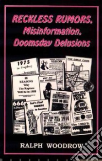 Reckless Rumors, Misinformation, Doomsday Delusions libro in lingua di Woodrow Ralph