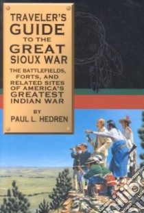 Traveler's Guide to the Great Sioux War libro in lingua di Hedren Paul L.