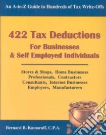 422 Tax Deductions for Businesses and Self Employed Individuals libro in lingua di Kamoroff Bernard B.