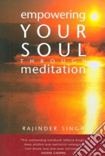 Empowering Your Soul Through Meditation libro in lingua di Singh Rajinder