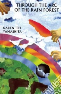 Through the Arc of the Rain Forest libro in lingua di Yamashita Karen Tei