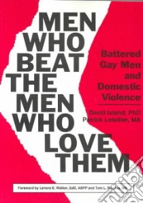 Men Who Beat the Men Who Love Them libro in lingua di Island David, Letellier Patrick