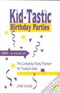 Kid-Tastic Birthday Parties libro in lingua di Chase Jane