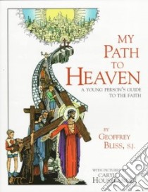 My Path to Heaven libro in lingua di Bliss Geoffrey, Houselander Caryll (ILT)