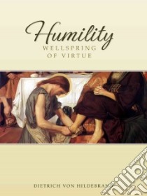 Humility libro in lingua di Von Hildebrand Dietrich