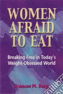 Women Afraid to Eat libro in lingua di Berg Francie M., Rosencrans Kendra (EDT), Rosencrans Kendra