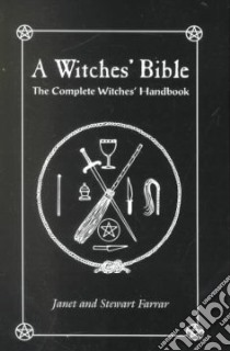 A Witches' Bible libro in lingua di Farrar Stewart, Farrar Janet