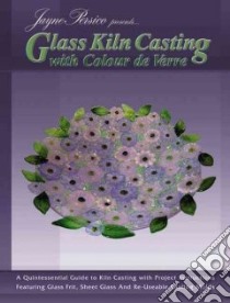 Glass Kiln Casting With Colour De Verre libro in lingua di Persico Jayne, Wardell Randy