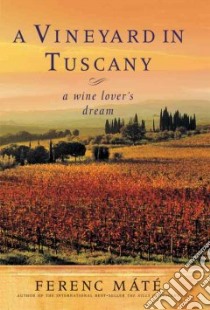 Vineyard in Tuscany libro in lingua di Mate Ferenc