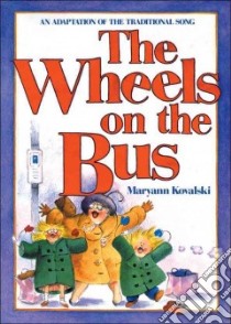 The Wheels on the Bus libro in lingua di Kovalski Maryann (ILT)