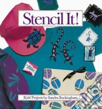 Stencil It!/Kid's Projects libro in lingua di Buckingham Sandra