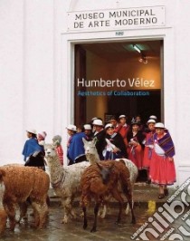Humberto Velez libro in lingua di Velez Humberto (ART), Chhangur Emelie, Camnitzer Luis, Herzog Hans-Michael, Samos Adrienne