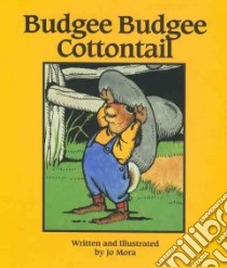 Budgee Budgee Cottontail libro in lingua di Mora Jo