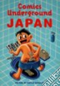 Comics Underground Japan libro in lingua di Quigley Kevin (EDT)