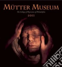 Mutter Museum 2011 Calendar libro in lingua di Not Available (NA)