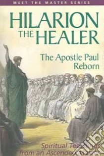 Hilarion The Healer libro in lingua di Prophet Mark L., Prophet Elizabeth Clare