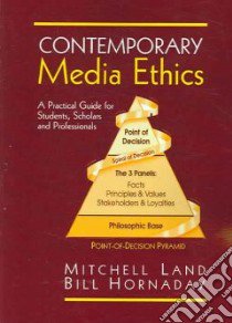Contemporary Media Ethics libro in lingua di Land Mitchell (EDT), Hornaday Bill W. (EDT)