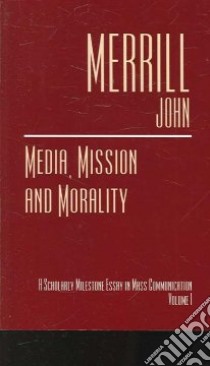 Media, Mission And Morality libro in lingua di Merrill John