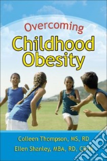 Overcoming Childhood Obesity libro in lingua di Thompson Colleen A., Shanley Ellen