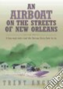 An Airboat on the Streets of New Orleans libro in lingua di Angers Trent