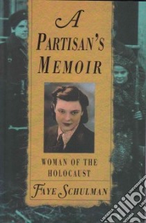 A Partisan's Memoir libro in lingua di Schulman Faye, Swartz Sarah Silberstein