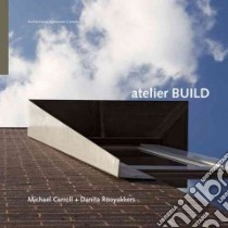 Atelier BUILD libro in lingua di Carroll Michael, Rooyakkers Danita, Carter Brian (EDT)