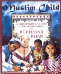 Muslim Child libro in lingua di Khan Rukhsana
