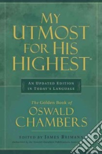 My Utmost for His Highest libro in lingua di Chambers Oswald, Reimann James (EDT)