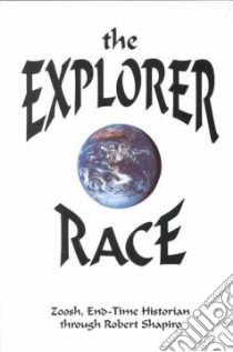 The Explorer Race libro in lingua di Zoosh, Gary Ed, Shapiro Robert