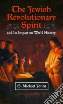 The Jewish Revolutionary Spirit libro in lingua di Jones E. Michael