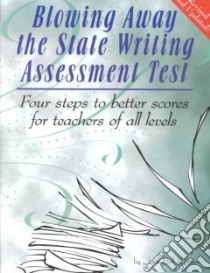 Blowing Away the State Writing Assessment Test libro in lingua di Kiester Jane Bell