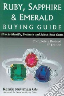 Ruby, Sapphire, and Emerald Buying Guide libro in lingua di Newman Renee