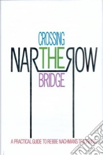 Crossing the Narrow Bridge libro in lingua di Kramer Chaim, Mykoff Moshe