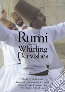 Rumi and the Whirling Dervishes libro in lingua di Friedlander Shems, Schimmel Annemarie (FRW), Uzel Nezih