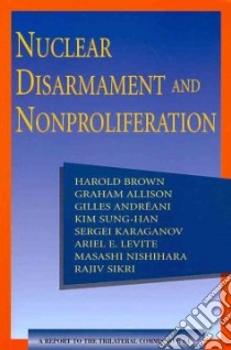 Nuclear Disarmament and Nonproliferation libro in lingua di Brown Harold, Allison Graham, Andreani Gilles, Sung-han Kim, Karaganov Sergei