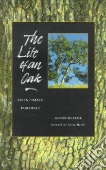 The Life of an Oak libro in lingua di Keator Glenn, Bazell Susan (ILT)