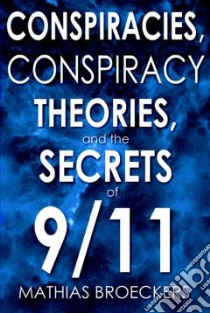 Conspiracies, Conspiracy Theories, And the Secrets of 9/11 libro in lingua di Broeckers Mathias