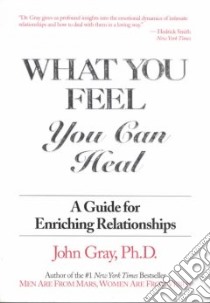 What You Feel You Can Heal libro in lingua di Gray John