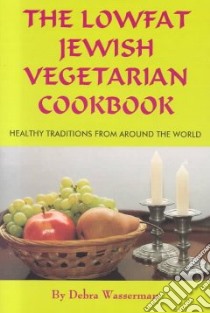 The Lowfat Jewish Vegetarian Cookbook libro in lingua di Wasserman Debra