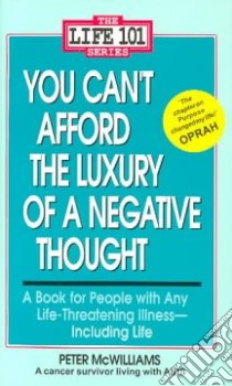 You Can't Afford the Luxury of a Negative Thought libro in lingua di McWilliams Peter