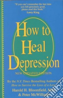 How to Heal Depression libro in lingua di Bloomfield Harold H., McWilliams Peter
