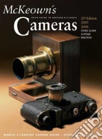 Mckeown's Price Guide To Antique & Classic Cameras 2005-2006 libro in lingua di McKeown James M. (EDT), McKeown Joan C. (EDT)