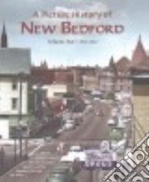 A Picture History of New Bedford 1925-1980 libro in lingua di Thomas Joseph D. (EDT), Saulniers Alfred H. (EDT), White Natalie A. (EDT), McCabe Marsha L. (EDT), Avila Jay (EDT)